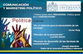 COMUNICACIÓN Y MARKETING POLÍTICO “ Política quiere decir PEDAGOGÍA. Política quiere decir COMUNICACIÓN”CAMPAÑA “Es el vehículo para la transmisión de.