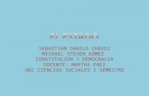 SEBASTIÁN DANILO CHÁVEZ MICHAEL STEVEN GÓMEZ CONSTITUCIÓN Y DEMOCRACIA DOCENTE: MARTHA PAEZ UGC CIENCIAS SOCIALES I SEMESTRE.