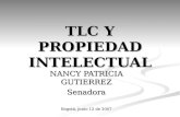 TLC Y PROPIEDAD INTELECTUAL NANCY PATRICIA GUTIERREZ Senadora Bogotá, junio 12 de 2007.