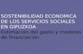 SOSTENIBILIDAD ECONOMICA DE LOS SERVICIOS SOCIALES EN GIPUZKOA Estimación del gasto y modelos de financiación.
