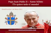 Papa Juan Pablo II – Santo Súbito !Te quiere todo el mundo!   informacion@comunidadmatrimonios.com.