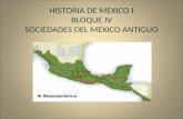 HISTORIA DE MEXICO I BLOQUE IV SOCIEDADES DEL MEXICO ANTIGUO OLMECAS MAYAS MEXICAS TOLTECAS ZAPOTECAS.