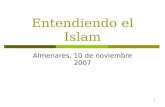 1 Entendiendo el Islam Almenares, 10 de noviembre 2007.