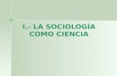 I.- LA SOCIOLOGÍA COMO CIENCIA. . 3.-LA TEORÍA SOCIOLÓGICA.