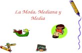 La Moda, Mediana y Media Nayla I. Zayas Sierra Prof.Nancy Rodríguez Tedu. 225.