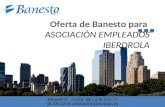 MT BANESTO – AVDA. DE LA PLATA 71 96.335.62.00 of83540030@banesto.es Oferta de Banesto para ASOCIACIÓN EMPLEADOS IBERDROLA.