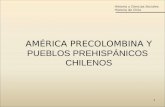 1 AMÉRICA PRECOLOMBINA Y PUEBLOS PREHISPÁNICOS CHILENOS Historia y Ciencias Sociales Historia de Chile.