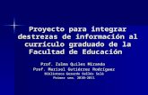 Proyecto para integrar destrezas de información al currículo graduado de la Facultad de Educación Prof. Zulma Quiles Miranda Prof. Marisol Gutiérrez Rodríguez.