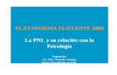 PLATAFORMA FLOTANTE 2009 La PNL y su relación con la Psicología Exposición Lic. Psic. Gonzalo Cosenza Master Practitioner en PNL.