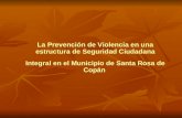 La Prevención de Violencia en una estructura de Seguridad Ciudadana Integral en el Municipio de Santa Rosa de Copán.