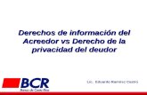 Derechos de información del Acreedor vs Derecho de la privacidad del deudor Lic. Eduardo Ramírez Castro.