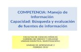 COMPETENCIA: Manejo de Información Capacidad: Búsqueda y evaluación de fuentes de información FACULTAD DE CIENCIAS MÉDICAS CARRERA DE MEDICO Y CIRUJANO.