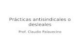 Prácticas antisindicales o desleales Prof. Claudio Palavecino.