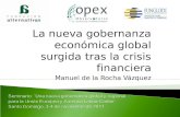 La nueva gobernanza económica global surgida tras la crisis financiera Manuel de la Rocha Vázquez.