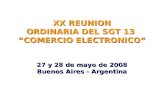 XX REUNION ORDINARIA DEL SGT 13 COMERCIO ELECTRONICO 27 y 28 de mayo de 2008 Buenos Aires - Argentina.