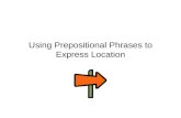 Using Prepositional Phrases to Express Location. When talking about location Is normally used.