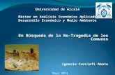 Universidad de Alcalá Máster en Análisis Económico Aplicado Desarrollo Económico y Medio Ambiente En Búsqueda de la No-Tragedia de los Comunes Ignacio.