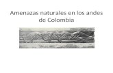 Amenazas naturales en los andes de Colombia. ¿Qué es una amenaza natural? ¿Qué tan naturales son las amenazas? ¿Qué se excluye? Evaluación del riesgo.