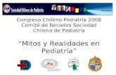 Congreso Chileno Pediatría 2008 Comité de Becados Sociedad Chilena de Pediatría Mitos y Realidades en Pediatría.