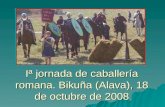 Iª jornada de caballería romana. Bikuña (Alava), 18 de octubre de 2008.