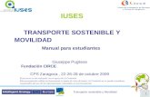 Transporte sostenible y Movilidad 1 IUSES TRANSPORTE SOSTENIBLE Y MOVILIDAD Manual para estudiantes Giuseppe Pugliese Fundación CIRCE CPS Zaragoza, 22-26-28.
