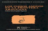Ruiz-Esquide Figueroa, Andrea, Los Indios Amigos en La Frontera Araucana