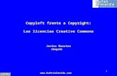 Www.bufetalmeida.com 1 Copyleft frente a Copyright: Las licencias Creative Commons Javier Maestre Abogado.