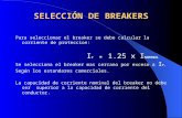 SELECCIÓN DE BREAKERS Para seleccionar el breaker se debe calcular la corriente de proteccion: I P = 1.25 x I NOMINAL Se selecciona el breaker mas cercano.