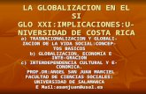 LA GLOBALIZACION EN EL SI GLO XXI:IMPLICACIONES:U- NIVERSIDAD DE COSTA RICA a) TRASNACIONALIZACION Y GLOBALI- ZACION DE LA VIDA SOCIAL:CONCEP- TOS BASICOS.