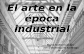 El arte en la época industrial María Núñez Casado David Domínguez Santiago 4º A.