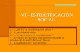 VI.- ESTRATIFICACIÓN SOCIAL. 1.- ¿Qué es la estratificación social? 2.- La movilidad social. 3.- ¿Por qué existe la estratificación? 4.- Sinopsis de autores.