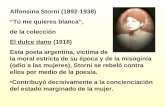 Alfonsina Storni (1892-1938) Tú me quieres blanca, de la colección El dulce dano (1918) Esta poeta argentina, víctima de la moral estricta de su época.