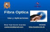 1 Fibra Optica Uso y Aplicaciones Elver Yoel Ocmin Grandez993908 yoelocmin@gmail.com yoelocmin@gmail.com@gmail.com@gmail.com.