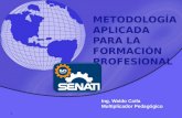 METODOLOGÍA APLICADA PARA LA FORMACIÓN PROFESIONAL Ing. Waldo Coila Multiplicador Pedagógico 1.