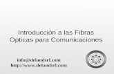 Introducción a las Fibras Opticas para Comunicaciones info@delandsrl.com .