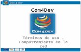 Com4Dev Términos de uso - Comportamiento en la red.
