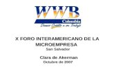 X FORO INTERAMERICANO DE LA MICROEMPRESA San Salvador Clara de Akerman Octubre de 2007.