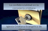 La confidencialidad en la consejería cristiana Iglesia Cristiana Evangélica de Chamartín Domingo 27 de noviembre de 2011.