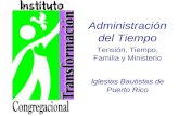Administración del Tiempo Tensión, Tiempo, Familia y Ministerio Iglesias Bautistas de Puerto Rico.