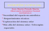 ASTROFÍSICA ESPACIAL Jesús Martín-Pintado Martín Observatorio Astronómico Nacional martin@oan.es Necesidad del espacio en astrofísica Requerimientos técnicos.