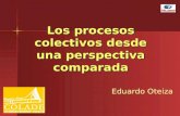 Los procesos colectivos desde una perspectiva comparada Eduardo Oteiza.