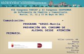 VII Congreso FAECAP y II Congreso SEAPREMUR de Enfermería de Familia y Comunitaria. Murcia, 11, 12 y 13 de mayo de 2011 Comunicación: PROGRAMA ARGOS-Murcia.