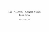 La nueva condición humana Watson 25. Sociedad desarrollada Cambio enfoque –Pre IIGM: Antropología –Post: Psicología, sociología, economía –Publicidad.