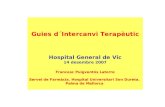 Guies d´Intercanvi Terapèutic Hospital General de Vic 14 desembre 2007 Francesc Puigventós Latorre Servei de Farmàcia. Hospital Universitari Son Dureta.