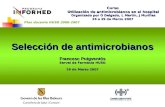 Selección de antimicrobianos Francesc Puigventós Servei de Farmàcia HUSD 26 de Marzo 2007 Plan docente HUSD 2006-2007 Curso Utilización de antimicrobianos.