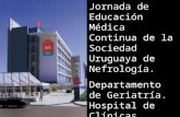 Jornada de Educación Médica Continua de la Sociedad Uruguaya de Nefrología. Departamento de Geriatría. Hospital de Clínicas. 6 de mayo del 2005.