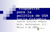 Propuestas para la política de USA hacia Colombia Yamile Salinas Abdala Wola, Washington, D.C. Marzo 6 de 2009 Indepaz.