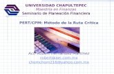 Seminario de Planeación Financiera UNIVERSIDAD CHAPULTEPEC Maestría en Finanzas Seminario de Planeación Financiera PERT/CPM: Método de la Ruta Crítica.