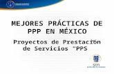 MEJORES PRÁCTICAS DE PPP EN MÉXICO Proyectos de Prestación de Servicios PPS.