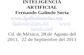 ACERCA DE LA INTELIGENCIA ARTIFICIAL Fernando Galindo Soria  fgalindo@ipn.mx  Cd. de México, 28 de Agosto del 2011,